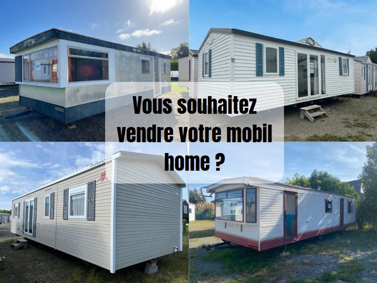 vous souhaitez vendre votre mobil home